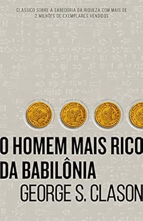 O homem mais rico da Babilônia: George S. Clason