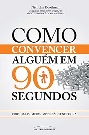 Como convencer alguém em 90 segundos: Nicholas Boothman