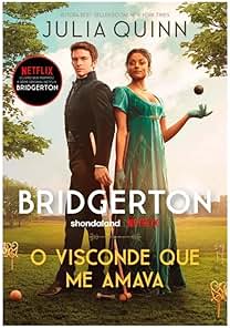 O visconde que me amava (Os Bridgertons – Livro 2): O livro de Anthony - Julia Quinn