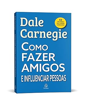 Como fazer amigos e influenciar pessoas: Dale carniege