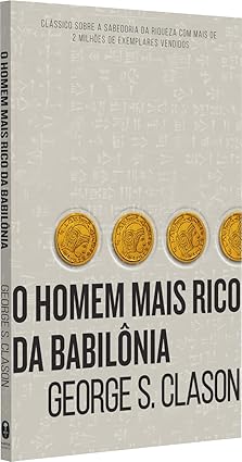 O homem mais rico da Babilônia: George S. Clason