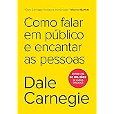 Como falar em público e influenciar pessoas: Dale Carnegie