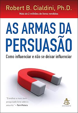 As armas da persuasão: Robert B. Cialdini, ph.D.